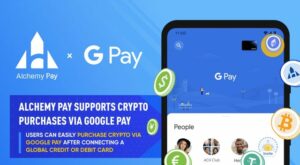 Alchemy Pay Adds Google Pay for On-Ramp Fiat-Crypto Purchases