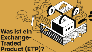 Krypto an der Börse: Das sind ETPs und diese Vorteile bringen sie dir